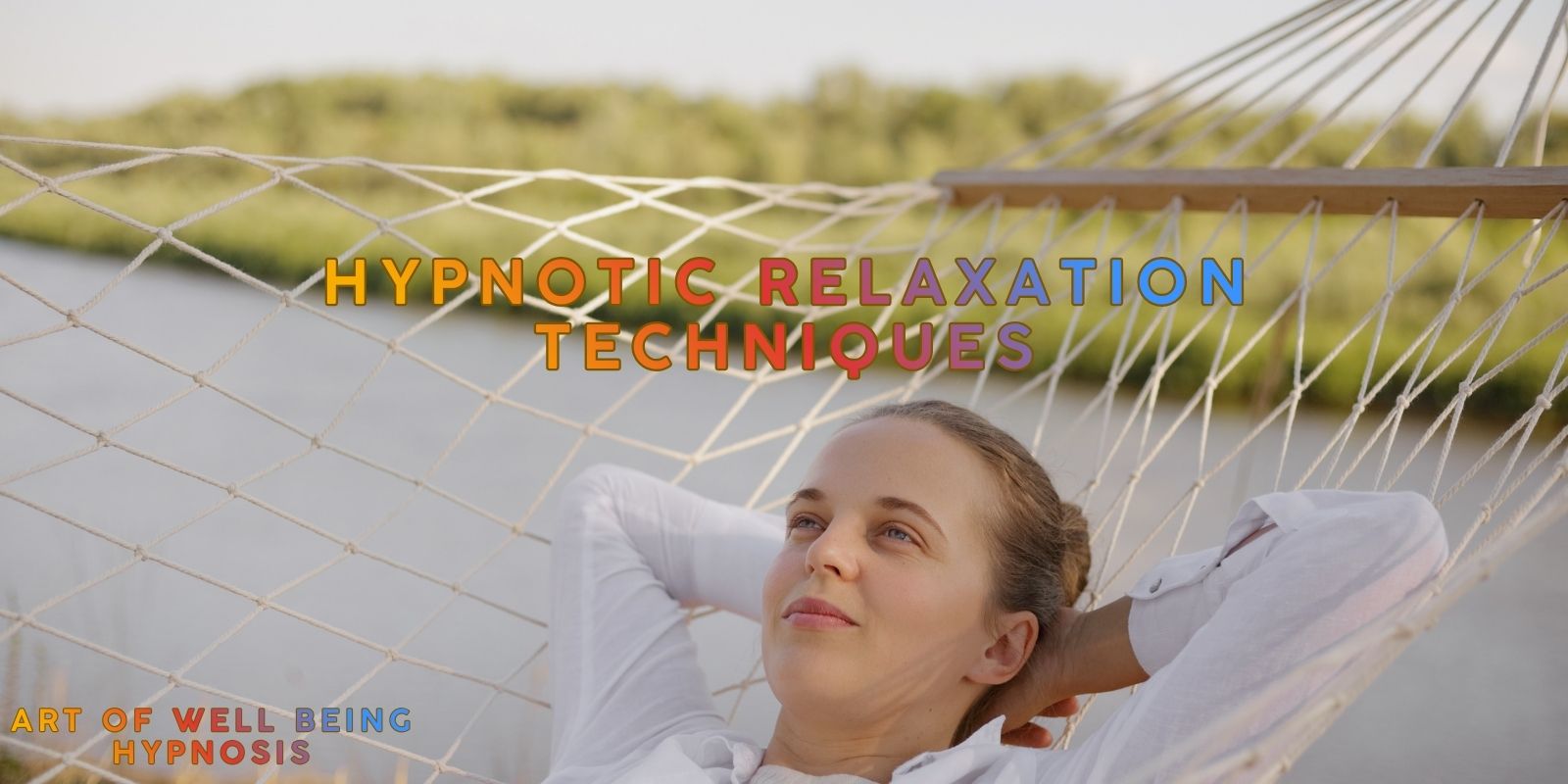 Hypnotic Relaxation Techniques: Calm Your Mind And Body